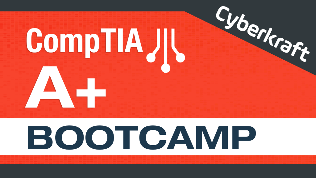 CompTIA A+ Bootcamp - 220-1101 220-1102